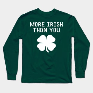 More Irish Than You St. Patricks Long Sleeve T-Shirt